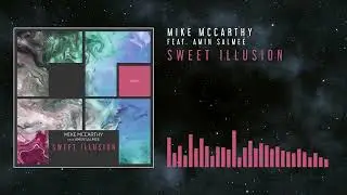 Mike McCarthy feat. Amin Salmee - Sweet Illusion