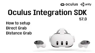 Oculus Integration SDK for Unity (Grab Interactions, Distance Grab Interactions)