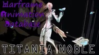 Warframe Animation Database: Titania Noble