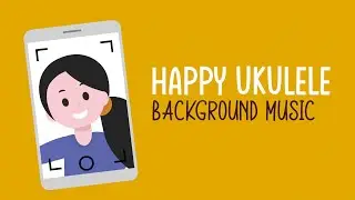 HAPPY INSTRUMENTAL UKULELE BACKGROUND MUSIC | NO COPYRIGHT MUSIC
