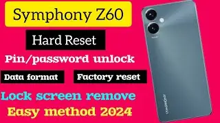 Symphony Z60 Hard Reset, pin/password unlock, lock screen remove, 2024