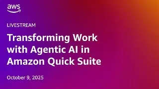 Transforming Work with Agentic AI in Amazon Quick Suite | Livestream with AWS Events