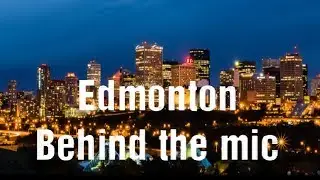 Edmonton Behind the mic. ep1