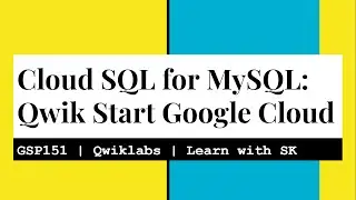Cloud SQL for MySQL: Qwik Start | Qwiklabs | GSP151