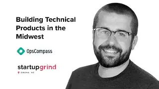 💡 Building Technical Startups in the Midwest - John Grange, CTO & Founder of OpsCompass