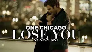 One Chicago | Lose You To Love Me