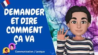 Demander et dire comment on va (chiedere e dire come va)