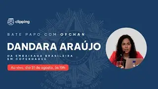 Bate-papo com Ofchan - Dandara Araújo - Embaixada do Brasil em Copenhague