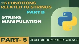 #5 Some more functions related to strings | String Manipulation | Class 11 CBSE Computer Science