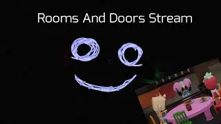 Rooms and doors LiveStream #14 (HELPING FRIENDS AND VEIWERS, Also Roleplay update dandys world ig)