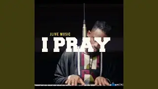 I Pray