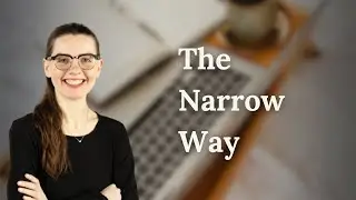 The Narrow Way: The Hard Path That Leads to True Life