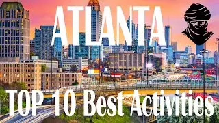 TOP 10 Best Activities In Atlanta - USA