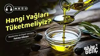 Hangi Yağlar Daha Sağlıklı? Hangi Yağları Tüketmeliyiz?