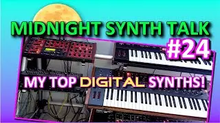 My Top Digital Synths: Midnight Synthesizer Talk 24