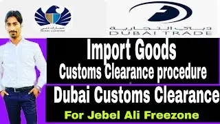 Import Required Documents and Customs Clearance procedure, Dubai Customs/Dubai Trade