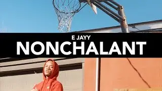 E JAYY | NONCHALANT (Shot By @BlessTheGenius)