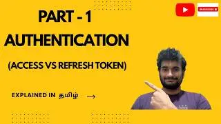 Access Token vs Refresh Token Explained Clearly (JWT Authentication in தமிழ் ) | Part 1