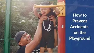 Summer Safety Series: Playground Safety You Need to Know