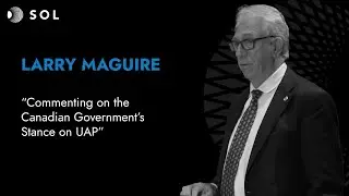 Larry Maguire on the Canadian Government’s Stance on UAP