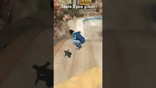 Skate 3 pop glitch 