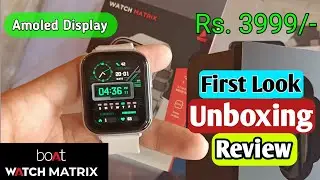 BoAt Matrix Smartwatch Unboxing and Review | Newly Launched boat smartwatch unboxing video