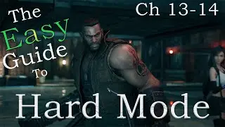 Final Fantasy VII Remake the EASY Guide to Hard Mode (Ch 13-14)