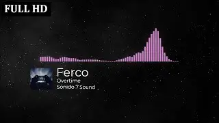 Ferco - Overtime ( Sonido 7 Sound ) 🎧🎬 Musica Sin Copyright FULL HD