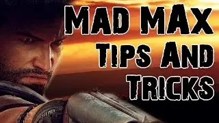 Mad Max: Tips and Tricks