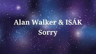 Alan Walker & ISÁK Sorry Lyrics