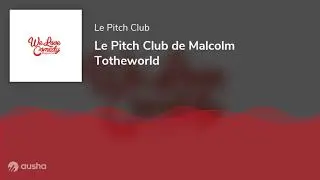 Le Pitch Club de Malcolm TotheWorld