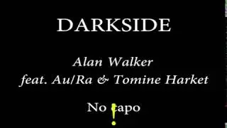 DARKSIDE - Alan Walker feat. Au/Ra & Tomine Harket