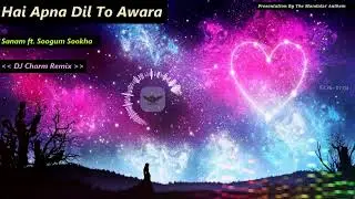 Sanam ft  Soogum Sookha - Hai Apna Dil To Awara ( DJ Charm Remix )