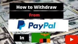 3 Ways best ways to withdraw money from PayPal in Zambia