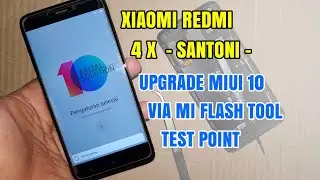 How to Flashing / Upgrade Xiaomi Redmi 4x Santoni To MIUI 10 Test Point Method Without UBL