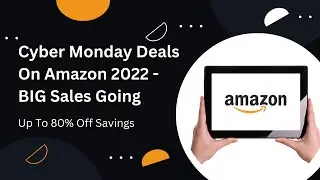 Cyber Monday Deals On Amazon 2022 | Best Deals Of The Year | Amazon FBA Business From Bangladesh