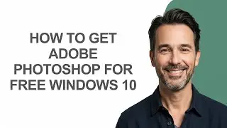 How to Get Adobe Photoshop for Free Windows 10 - KevinHowTo