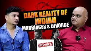 Dark Reality Of Indian Marriages | Fake Cases Of Domestic Violence | Fake Cases Of Divorce  | Part 2