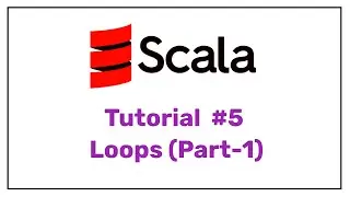 Scala Tutorial #5 Loops (Part-1) || Scala for beginners || Scala for Spark