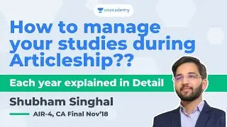 How to manage studies during articleship? By Shubham Singhal, AIR-4, CA Final Nov'18| Unacademy