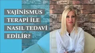 Vajinismus, Terapi ile Nasıl Tedavi Edilir?