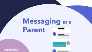 brightwheel: Messaging as a Parent