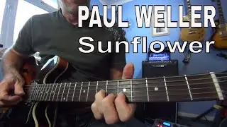Sunflower -  Paul Weller - tutorial - guitar lesson / tutorial