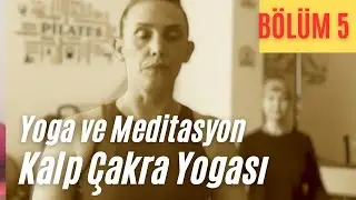 Kalp Çakrası Odaklı Yoga Pratiği ve Meditasyon