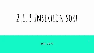 Insertion Sort - OCR J277 2.1.3