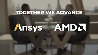 AMD + Ansys – Together We Advance