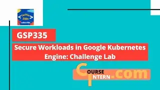Secure Workloads in Google Kubernetes Engine: Challenge Lab | Qwiklabs [GSP335]