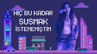 HİÇ BU KADAR SUSMAK İSTEMEMİŞTİM