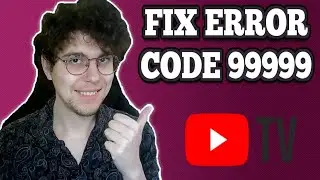 How To Fix Youtube TV Error Code 99999