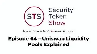 Security Token Show: #64 - Uniswap Liquidity Pools Explained